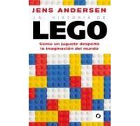 La Historia De Lego. Como Un Juguete Despertó La Imaginación Del Mundo / The Lego Story: How A Little Toy Sparked The World's Imagination