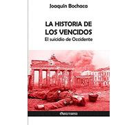 La Historia De Los Vencidos: El Suicidio De Occidente