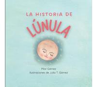 La historia de Lúnula: (2ª edición: texto en mayúsculas)