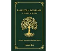 La Historia de Mi Papá: El Tesoro de Su Vida: Un diario para conocer y guardar su historia