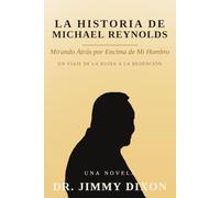 LA HISTORIA DE MICHAEL REYNOLDS: Mirando Atrás por Encima de Mi Hombro