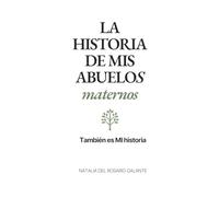 LA HISTORIA DE MIS ABUELOS MATERNOS: También es MI historia