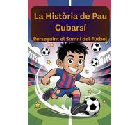 La Història de Pau Cubarsí: Perseguint el Somni del Futbol