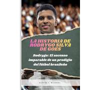 LA HISTORIA DE RODRYGO SILVA DE GOES: Rodrygo: El ascenso imparable de un prodigio del fútbol brasileño