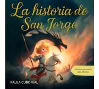 La historia de San Jorge: Libro para niños sobre la leyenda del dragón y la historia real de San Jorge - Fe, valentía y valores cristianos