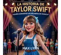 La Historia De Taylor Swift: Quién Convirtió Las Palabras En Música? (Personas Sobre Las Que Vale La Pena Leer Para Niños) (Spanish Edition)