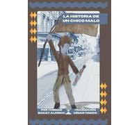 La Historia de un Chico Malo: Traducción al Español de The Story of a Bad Boy