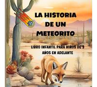 La Historia De Un Meteorito.: Descubriendo El Mundo De Los Meteoritos