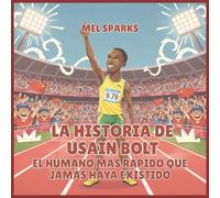 La historia de Usain Bolt: El Humano Más Rápido Que Jamás Haya Existido