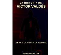 La historia de Víctor Valdés: Entre la red y la gloria