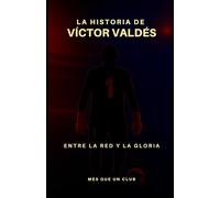 La historia de Víctor Valdés: Entre la red y la gloria