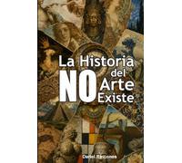 LA HISTORIA DEL ARTE NO EXISTE