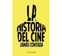 LA HISTORIA DEL CINE JAMÁS CONTADA