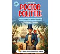 La Historia del Doctor Dolittle: Edición en Español del Clásico de Aventuras: Traducción al español de la novela clásica de animales, perfecta para niños y familias