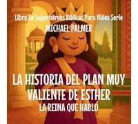 La Historia Del Plan Muy Valiente De Esther: La Reina Que Habló