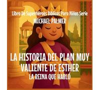 La Historia Del Plan Muy Valiente De Esther: La Reina Que Habló