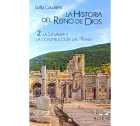 La Historia del Reino de Dios 2: La liturgia y la construcción del Reino