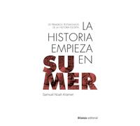 La historia empieza en Sumer: 39 testimonios de la Historia escrita