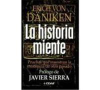 La Historia Miente - Erich Von Däniken Erich Von Däniken (Auteur)