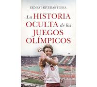 La historia oculta de los Juegos Olímpicos/ The Hidden History of the Olympic Games