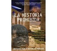 La Historia Prohibida Las Tecnologias Prehistoricas La Intervencion Extraterrestre Y La Informacion Sobre Los Verdaderos Origenes de la Civilizacion by E Edited by J Douglas Kenyon (Auteur)