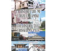 LA HISTORIA QUE ME CRUZÓ EL CAMINO / THE HISTORY THAT CROSSED MY PATH