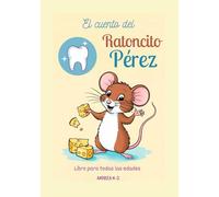 La historia real del Ratoncito Pérez: Un cuento para despertar la imaginación, fortalecer la ilusión y crear vínculos especiales con tus hijos