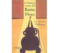 La Historia Secreta Del Raton Perez/the Secret Story of Perez the Mouse