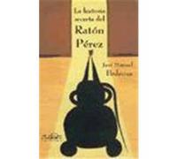 La Historia Secreta Del Raton Perez/the Secret Story of Perez the Mouse