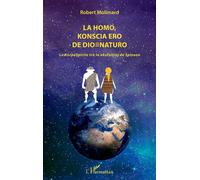 La homo, konscia ero de dio=Naturo La KorpoSpirito tra la okulvitroj de Spinoza - Robert Molimard - L'harmattan - broché - Méthode de langue