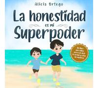 La honestidad es mi Superpoder: Un libro para niños acerca de decir la verdad y evitar las mentiras