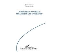 La Hongrie au XXe siècle. Regards sur une civilisation