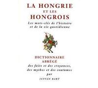 La Hongrie Et Les Hongrois Dictionnaire Abrege [Paperback] Istvan Bart