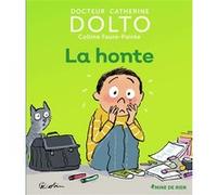La honte Catherine Dolto (Auteur), Colline Faure-Poirée (Auteur), Pascal Robin (Illustration)