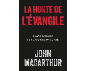 La honte de l'Évangile: Quand l'Église se conforme au monde