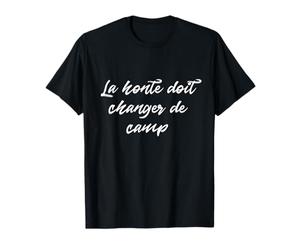 La honte doit changer de camp - shame must change sides T-Shirt