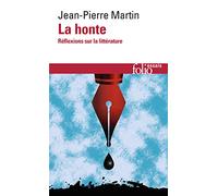 La honte Réflexions sur la littérature - Jean-Pierre Martin - Gallimard - Poche - Essai
