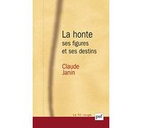 La honte, ses figures et ses destins Claude Janin (Auteur)