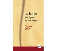 La honte, ses figures et ses destins - Claude Janin - Puf - broché - Essai