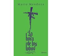 La Hora de Los Lobos (Novela) / The Hour of the Wolves (a Novel)