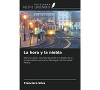 La hora y la niebla: Discurso épico, voluntad de poder y malestar de la modernidad en el poema Mensagem de Fernando Pessoa