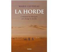 Marie Favereau – La Horde – Comment les Mongols ont changé le monde – Perrin – Relié