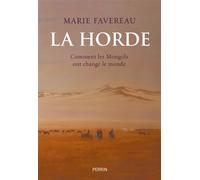 La Horde - Comment les Mongols ont changé le monde - Marie Favereau - Perrin - relié - Beau livre