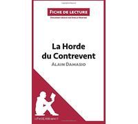 La Horde du Contrevent d'Alain Damasio (Fiche de lecture): Analyse complète et résumé détaillé de l'oeuvre
