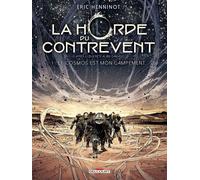 Eric Henninot – La Horde du contrevent T01: Le cosmos est mon campement – Delcourt