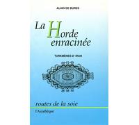 La Horde enracinée Turkménes d'Iran - Alain De Bures - L’Asiathèque - broché - Livre