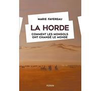 La Horde (Grand prix des Rendez-vous de l'histoire Blois 2023): Comment les mongols ont changé le monde
