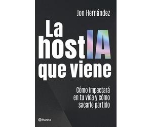 La hostIA que viene: Cómo impactará en tu vida y cómo sacarle partido