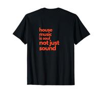 La house music, c'est de la soul, pas seulement du son T-Shirt