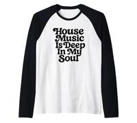 La House Music est profondément ancrée dans Mon âme Manche Raglan